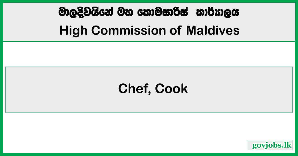 Chef, Cook - High Commission of Maldives Job Vacancies 2024