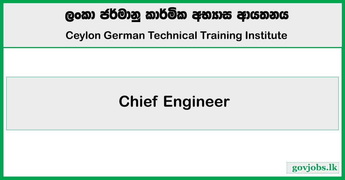 Chief Engineer - Ceylon German Technical Training Institute Job Vacancies 2025