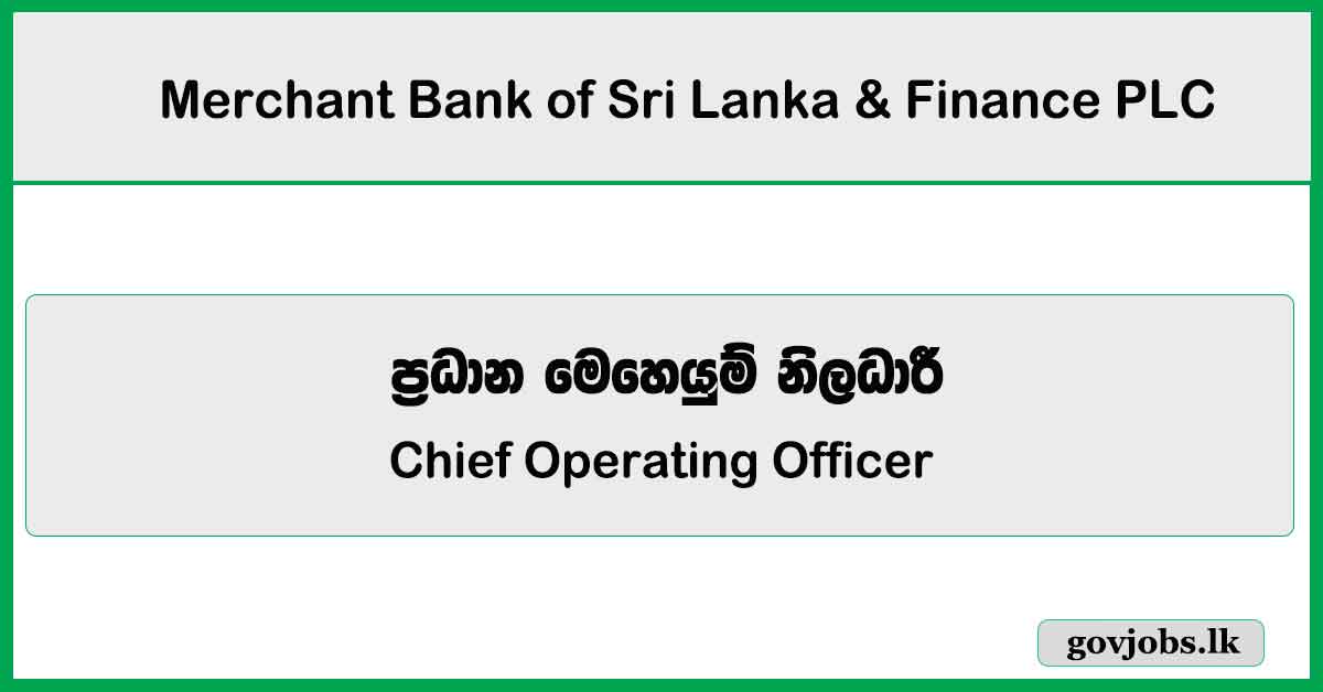 Chief Operating Officer - Merchant Bank of Sri Lanka & Finance PLC Job Vacancies 2025