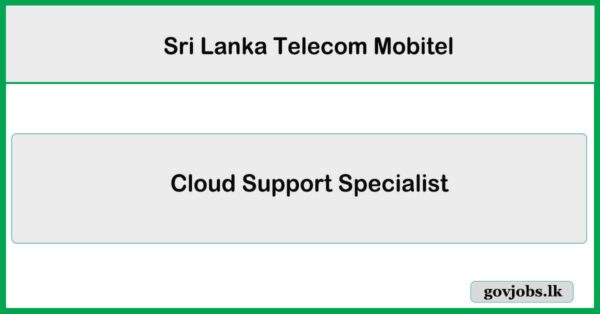 Cloud Support Specialist – SLT Mobitel Job Vacancies 2025