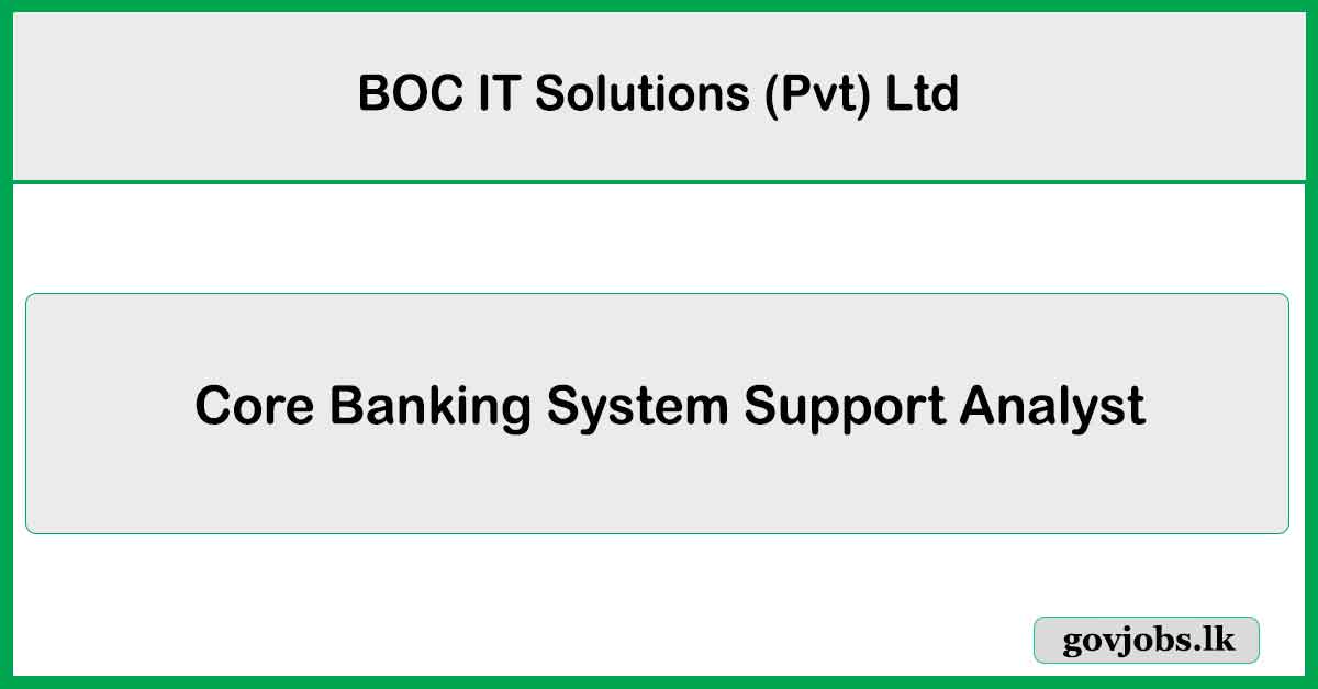 Core Banking System Support Analyst - BOC IT Solutions (Pvt) Ltd 2025 Vacancies