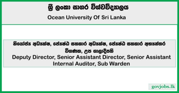 Deputy Director, Senior Assistant Director, Senior Assistant Internal Auditor, Sub Warden - Ocean University of Sri Lanka Job Vacancies 2025