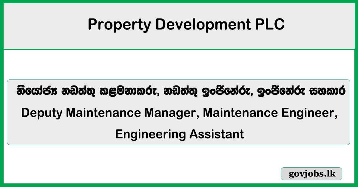 Deputy Maintenance Manager, Maintenance Engineer, Engineering Assistant - Property Development PLC Job Vacancies 2025