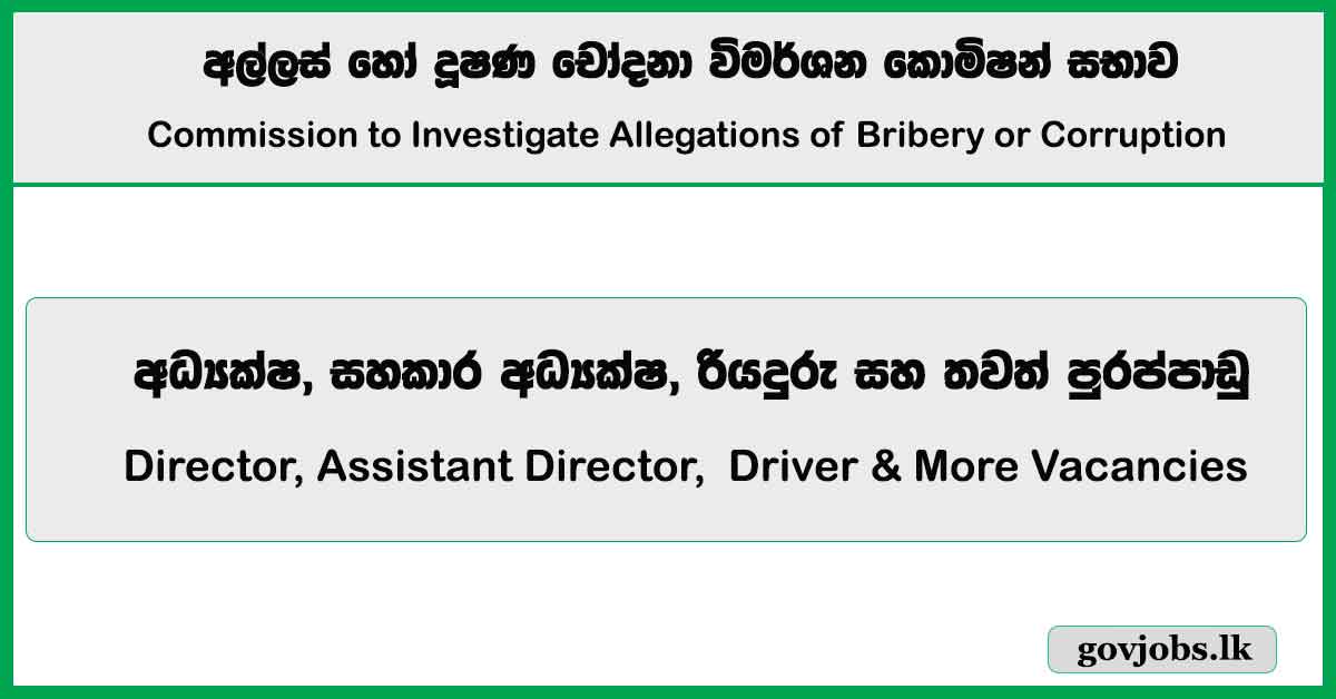 Director, Assistant Director, Driver & More Vacancies - Commission to Investigate Allegations of Bribery or Corruption Job Vacancies 2026