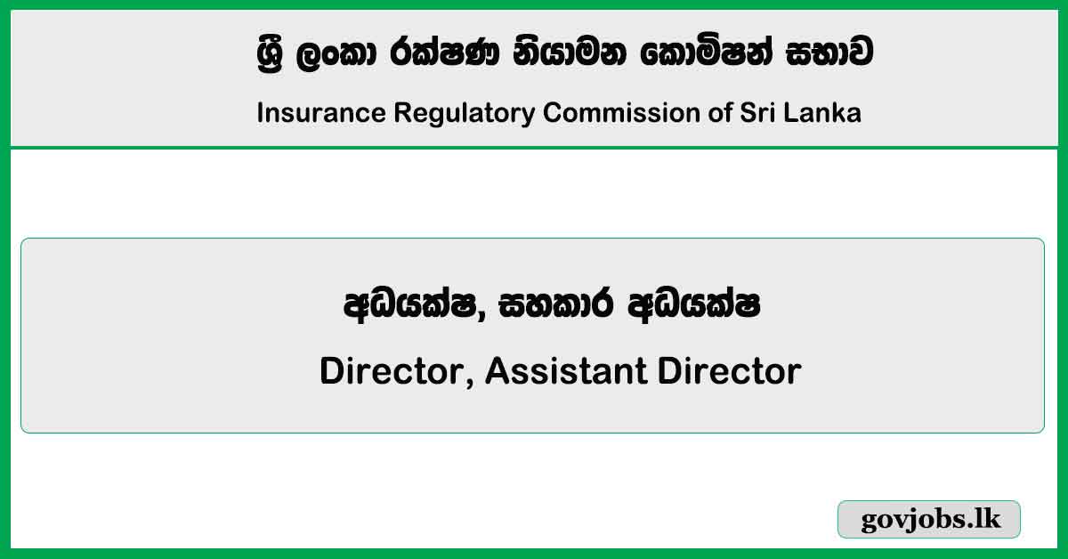 Director, Assistant Director - Insurance Regulatory Commission of Sri Lanka Job Vacancies 2024