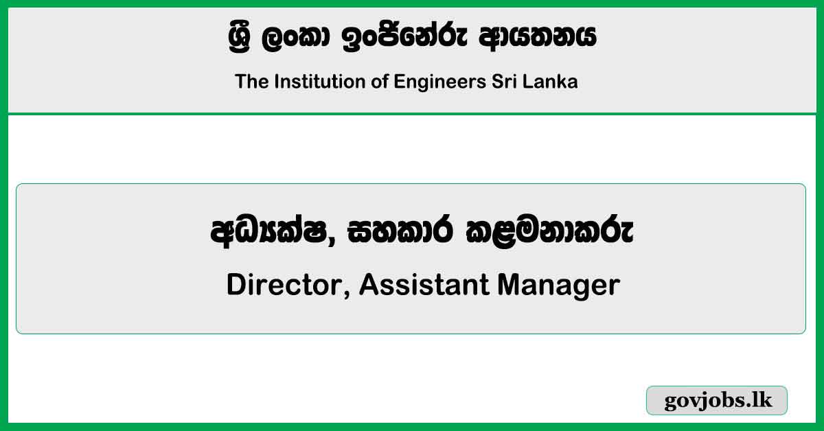 Director, Assistant Manager - The Institution of Engineers Sri Lanka Job Vacancies 2025