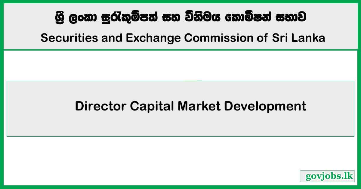 Director Capital Market Development - Securities and Exchange Commission of Sri Lanka Job Vacancies 2025