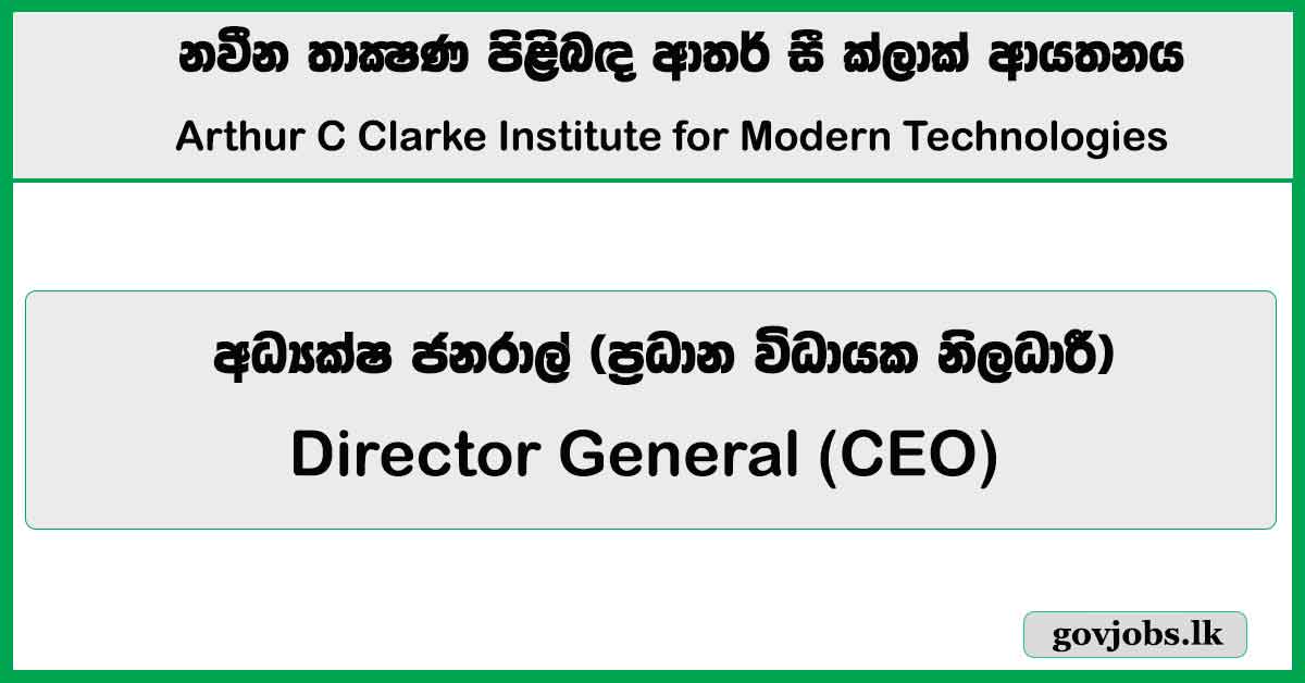 Director General (CEO) – Arthur C Clarke Institute for Modern Technologies Job Vacancies 2026