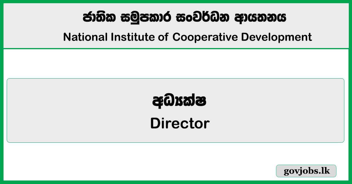 Director - National Institute of Cooperative Development Job Vacancies 2025