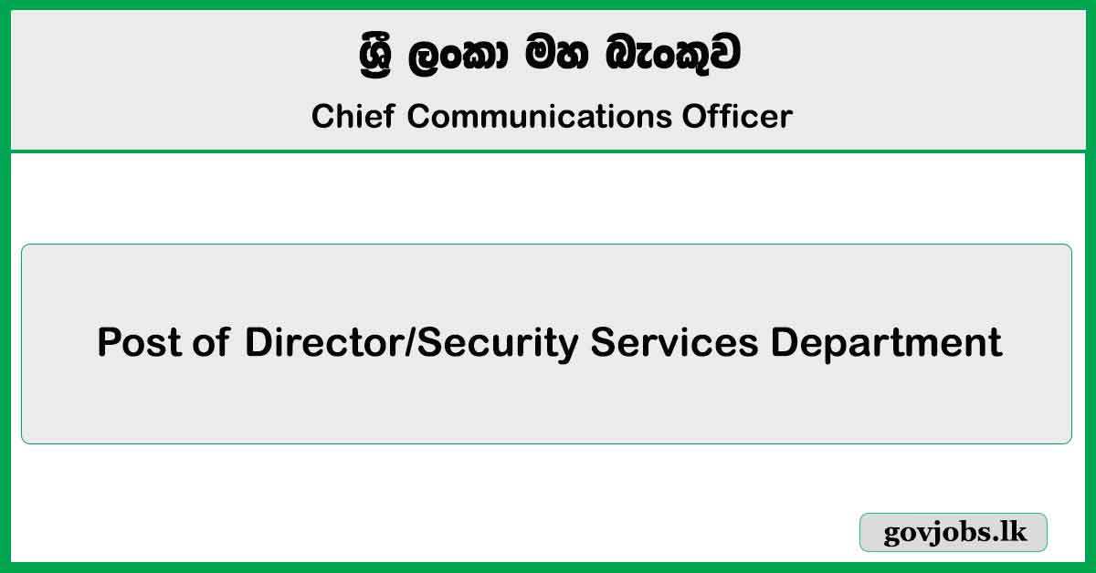 Director, Security Services Department - Central Bank of Sri Lanka Job Vacancies 2024