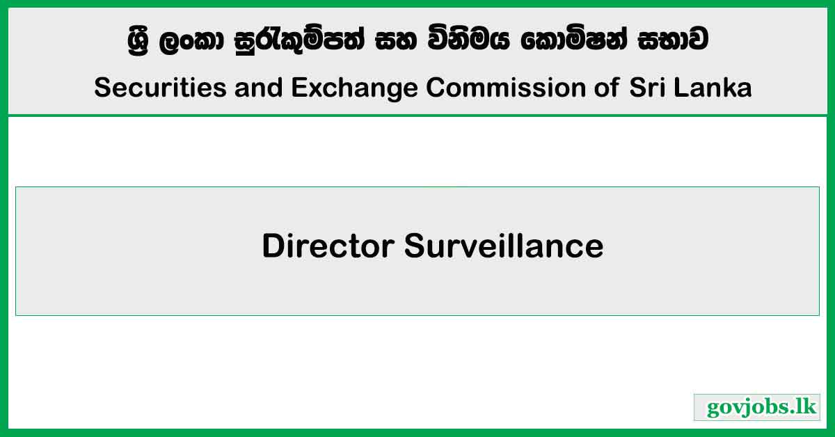 Director Surveillance - Securities and Exchange Commission of Sri Lanka Job Vacancies 2025