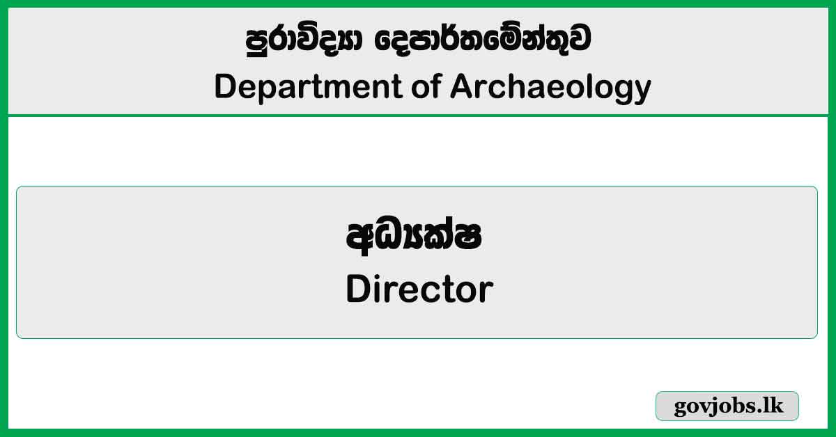 Director – Department of Archaeology Job Vacancies 2025