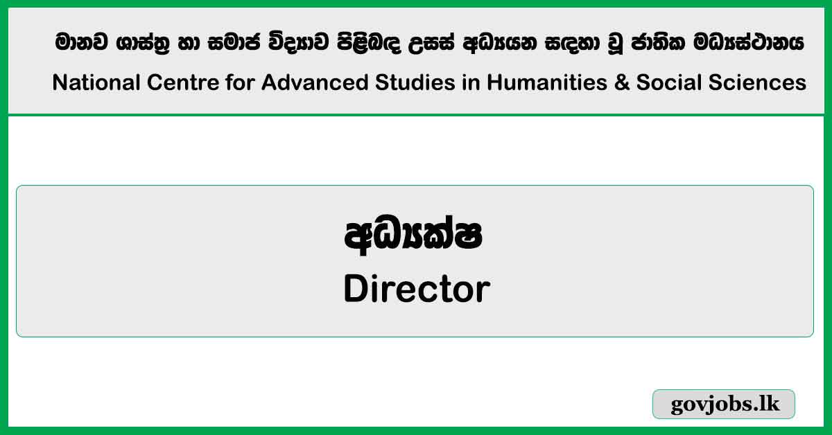 Director – National Centre for Advanced Studies in Humanities & Social Sciences (NCAS) Job Vacancies 2025