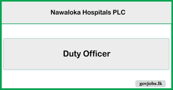 Duty Officer - Nawaloka Hospitals PLC Job Vacancies 2025