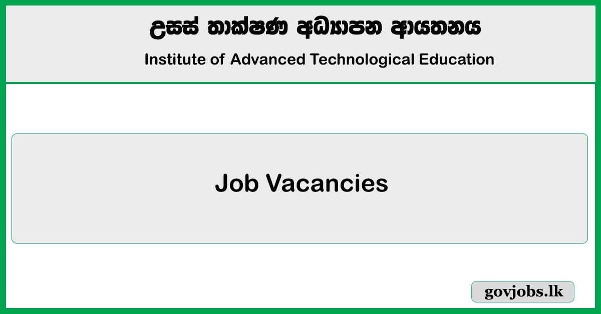 Engineer, Accountant, Technical Officer - Institute of Advanced Technological Education Job Vacancies 2025