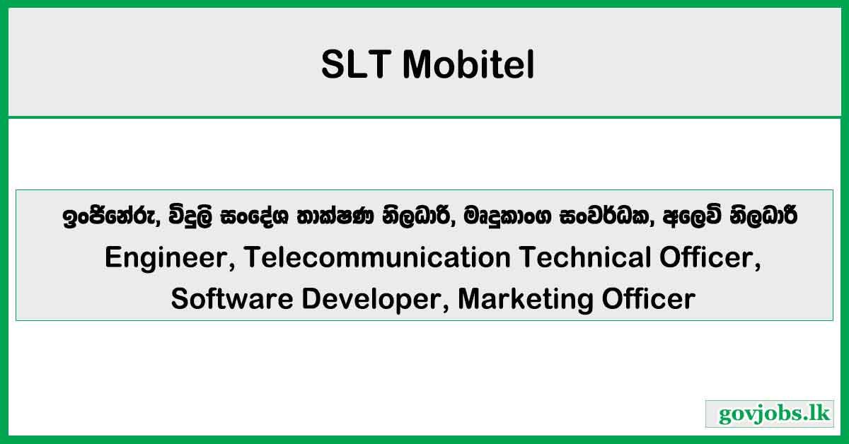 Engineer, Telecommunication Technical Officer, Software Developer, Marketing Officer – SLT Mobitel Job Vacancies 2025