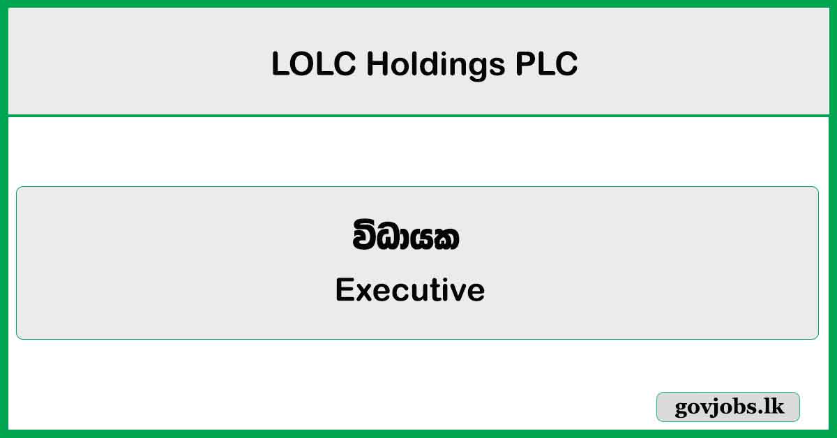 Executive - Bancassurance - LOLC Holdings PLC Job Vacancies 2026