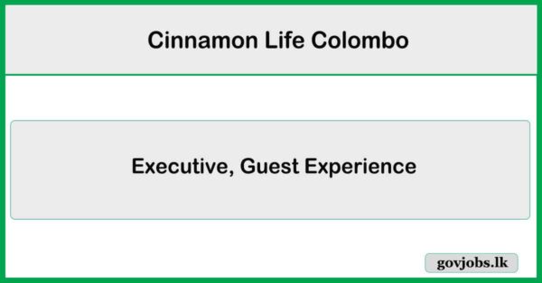 Executive, Guest Experience - Cinnamon Life Colombo Job Vacancies 2026