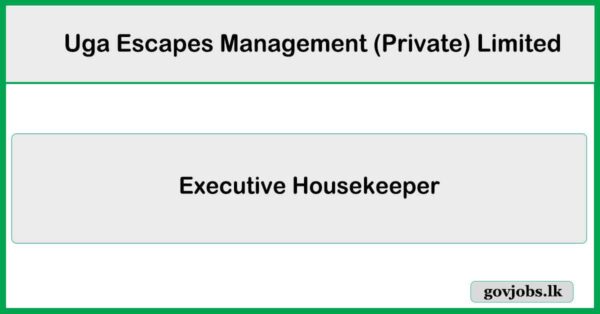 Executive Housekeeper - Uga Ulagalla - Uga Escapes Management (Private) Limited Vacancies
