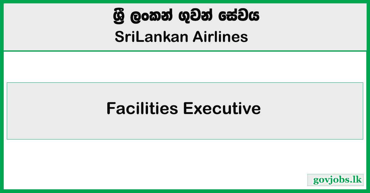 Facilities Executive (General Services) – SriLankan Airlines Job Vacancies 2025