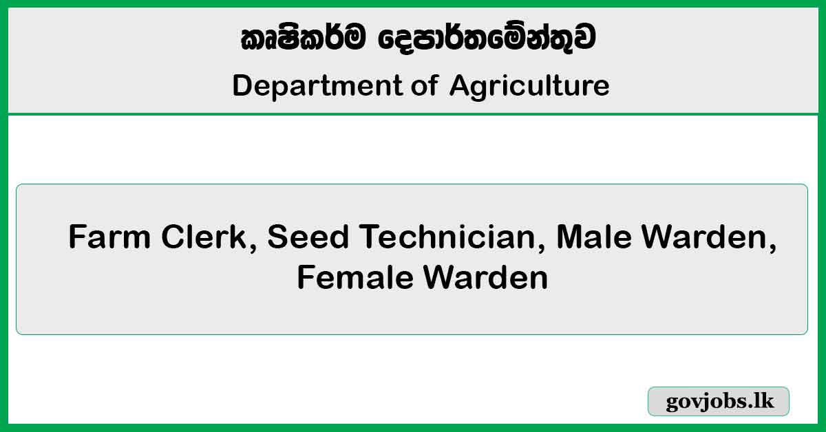 Farm Clerk, Seed Technician, Male Warden, Female Warden – Department of Agriculture Job Vacancies 2025