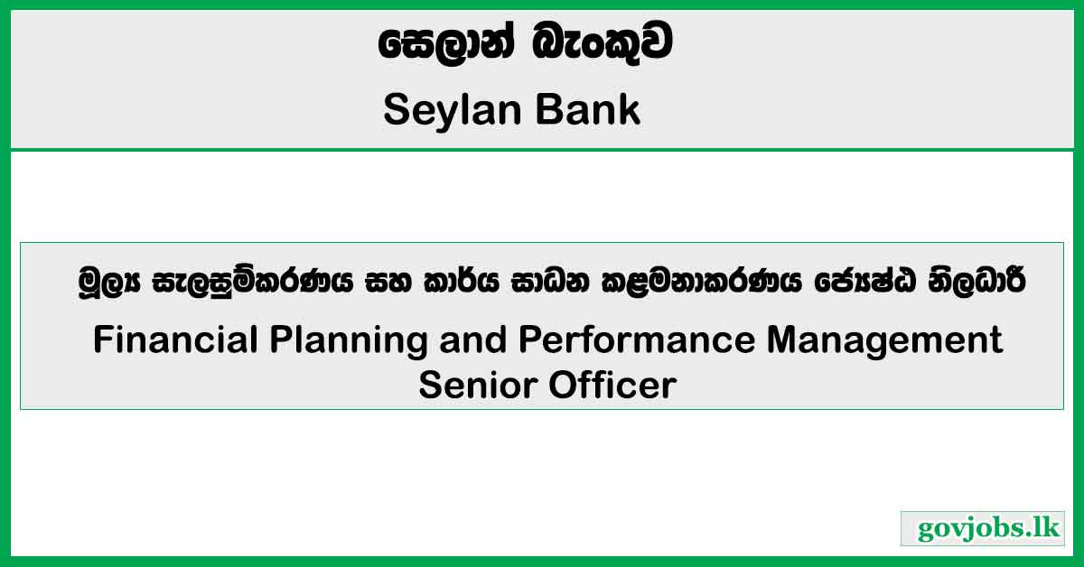 Financial Planning and Performance Management Senior Officer - Seylan Bank Job Vacancies 2026