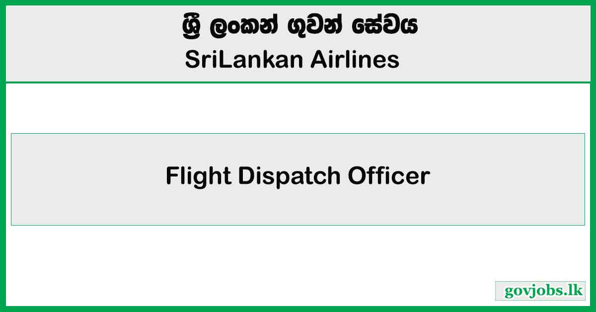 Flight Dispatch Officer - SriLankan Airlines Job Vacancies 2024