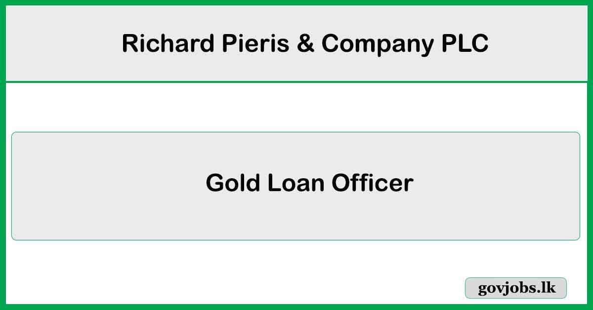 Gold Loan Officer - Richard Pieris & Company PLC Job Vacancies 2025