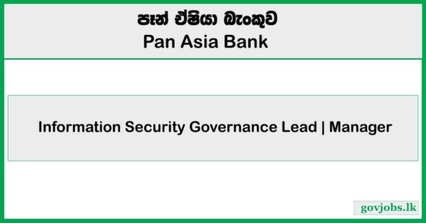 Information Security Governance Lead | Manager – Pan Asia Bank Vacancies 2025