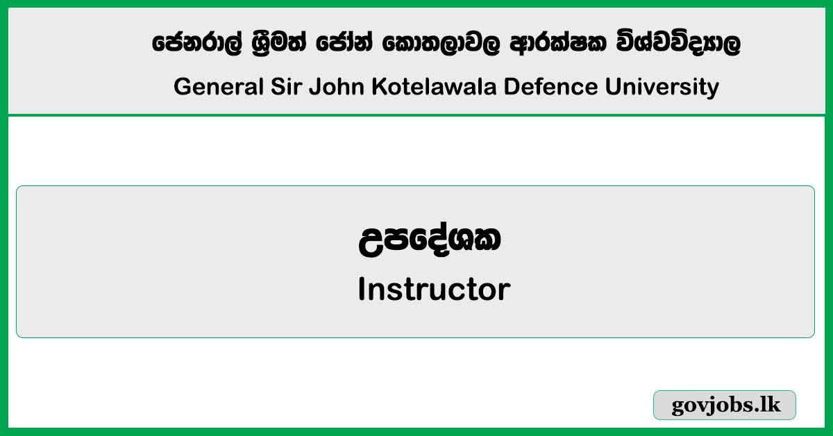 Instructor - General Sir John Kotelawala Defence University Job Vacancies 2024