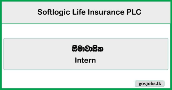 Intern - Branch Operations (Mathugama) - Softlogic Life Insurance PLC Job Vacancies 2025