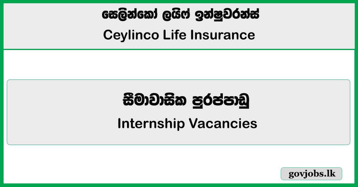 Internship Opportunities – Ceylinco Life Insurance Job Vacancies 2025