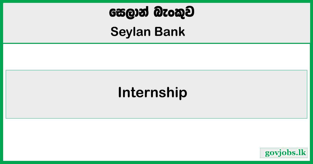 Internship - Seylan Bank PLC Job Vacancies 2024