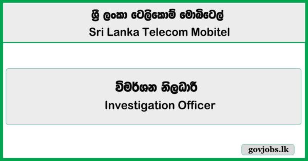 Investigation Officer – SLT Mobitel Job Vacancies 2025