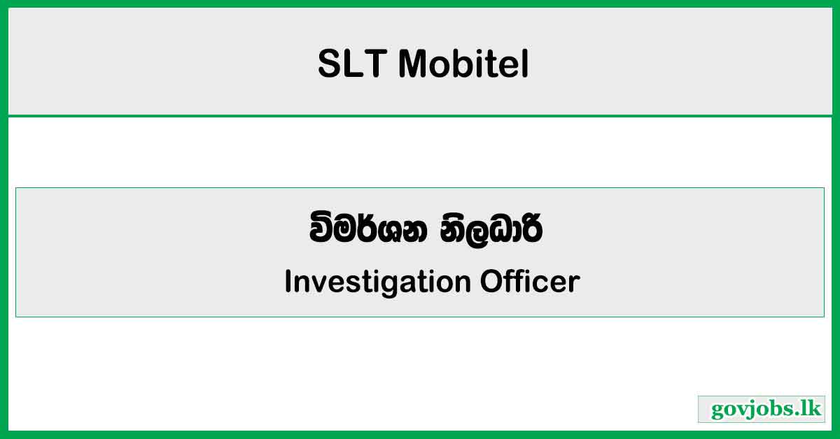 Investigation Officer – SLT Mobitel Job Vacancies 2025