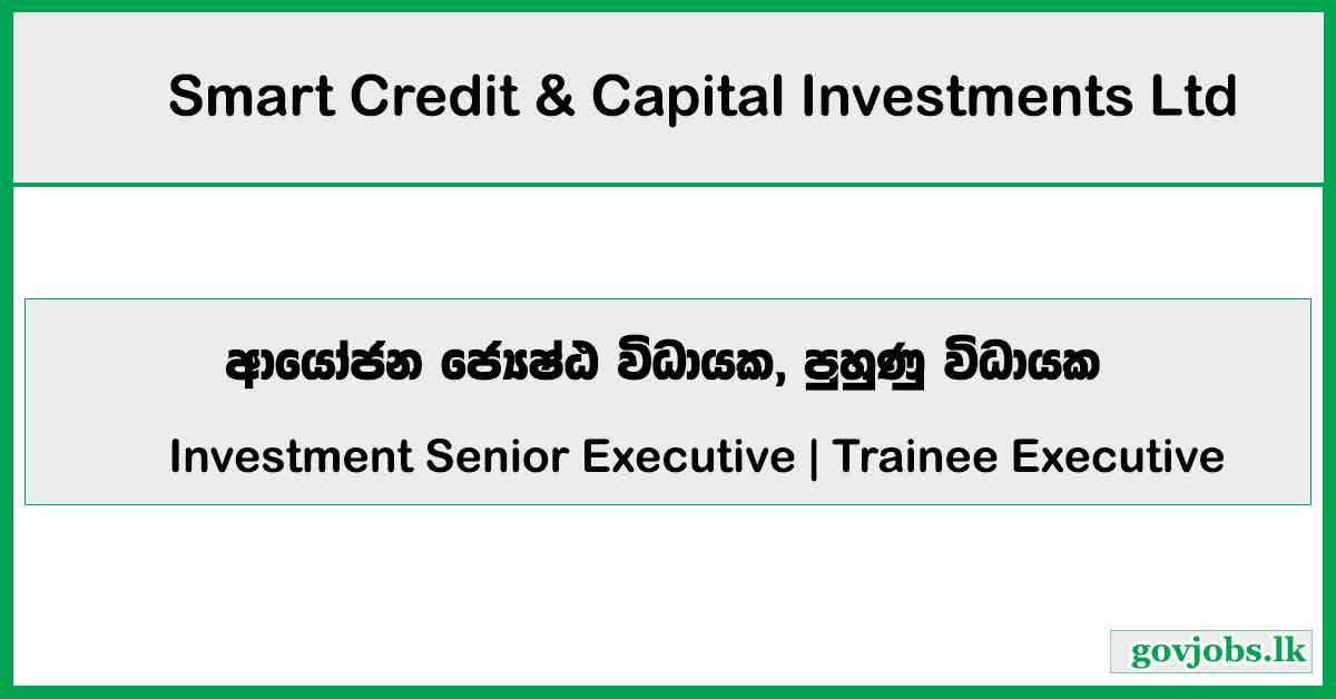 Investment Senior Executive, Trainee Executive - Smart Credit & Capital Investments Ltd Job Vacancies 2026