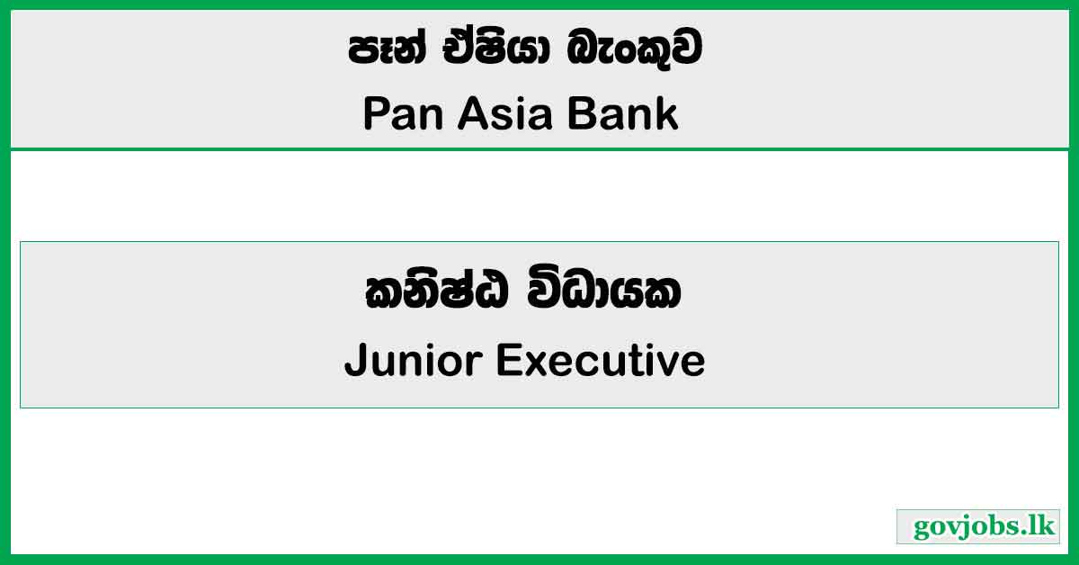 Junior Executive - Pan Asia Bank 2026 Vacancies