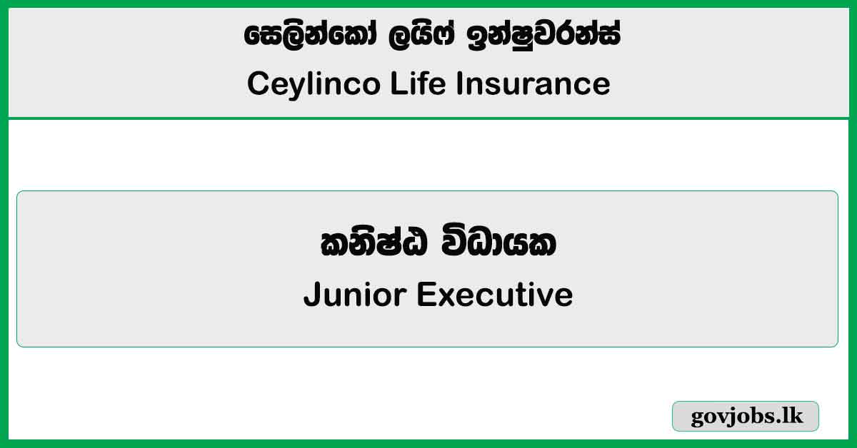Junior Executive (Valachchenai) – Ceylinco Life Insurance Job Vacancies 2025