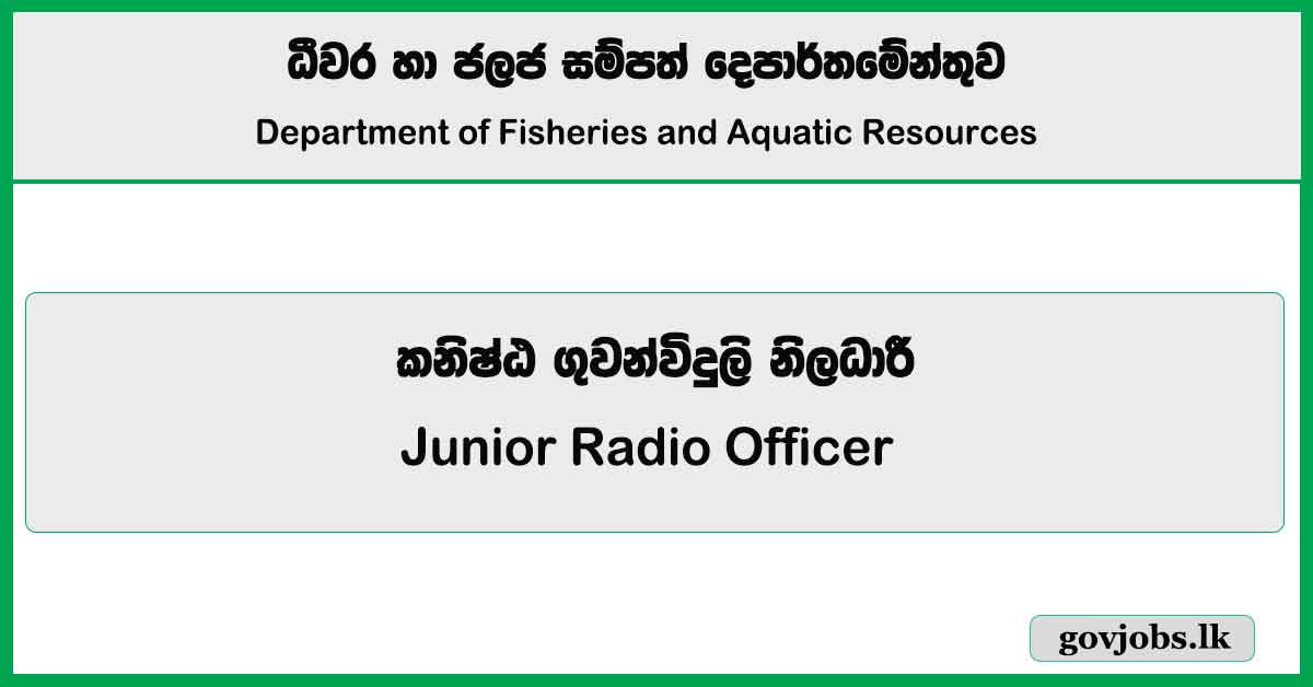Junior Radio Officer – Department of Fisheries and Aquatic Resources Job Vacancies (Application) 2025