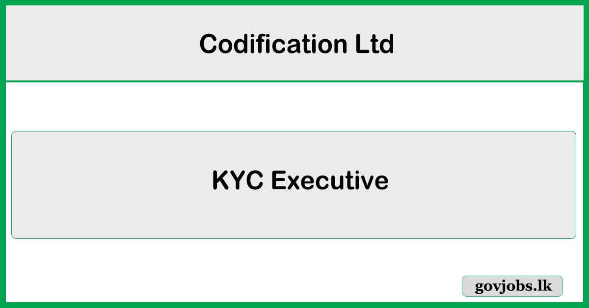 KYC Executive - Codification Ltd Job Vacancies 2025