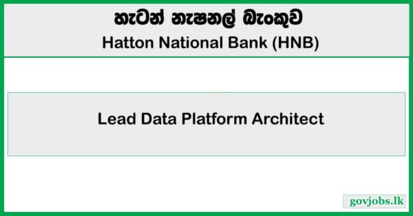 Lead Data Platform Architect – Hatton National Bank (HNB) Job Vacancies 2025