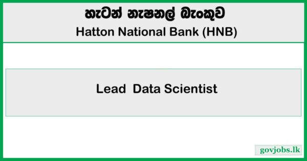 Lead Data Scientist – Hatton National Bank (HNB) Job Vacancies 2025