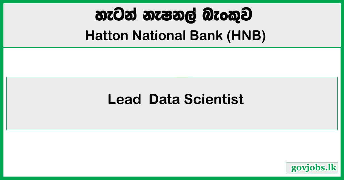 Lead Data Scientist – Hatton National Bank (HNB) Job Vacancies 2025