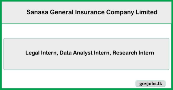 Legal Intern, Data Analyst Intern, Research Intern - Sanasa General Insurance Company Limited Job Vacancies 2026