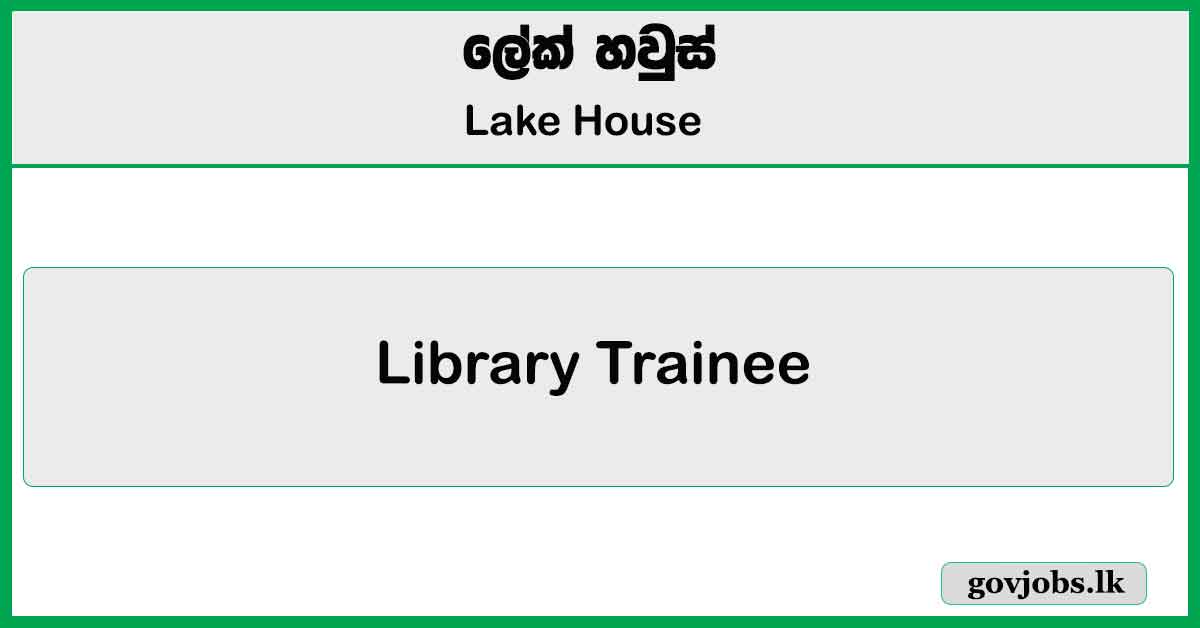 Library Trainee - Lake House Job Vacancies 2025