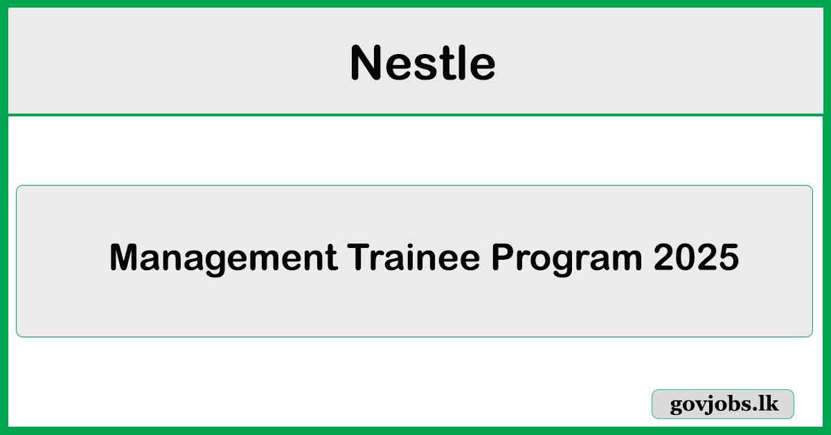 Management Trainee Program 2025 - Nestle Lanka