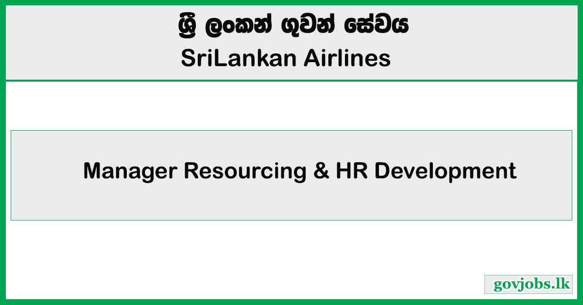 Manager Resourcing & HR Development - SriLankan Airlines Job Vacancies 2026
