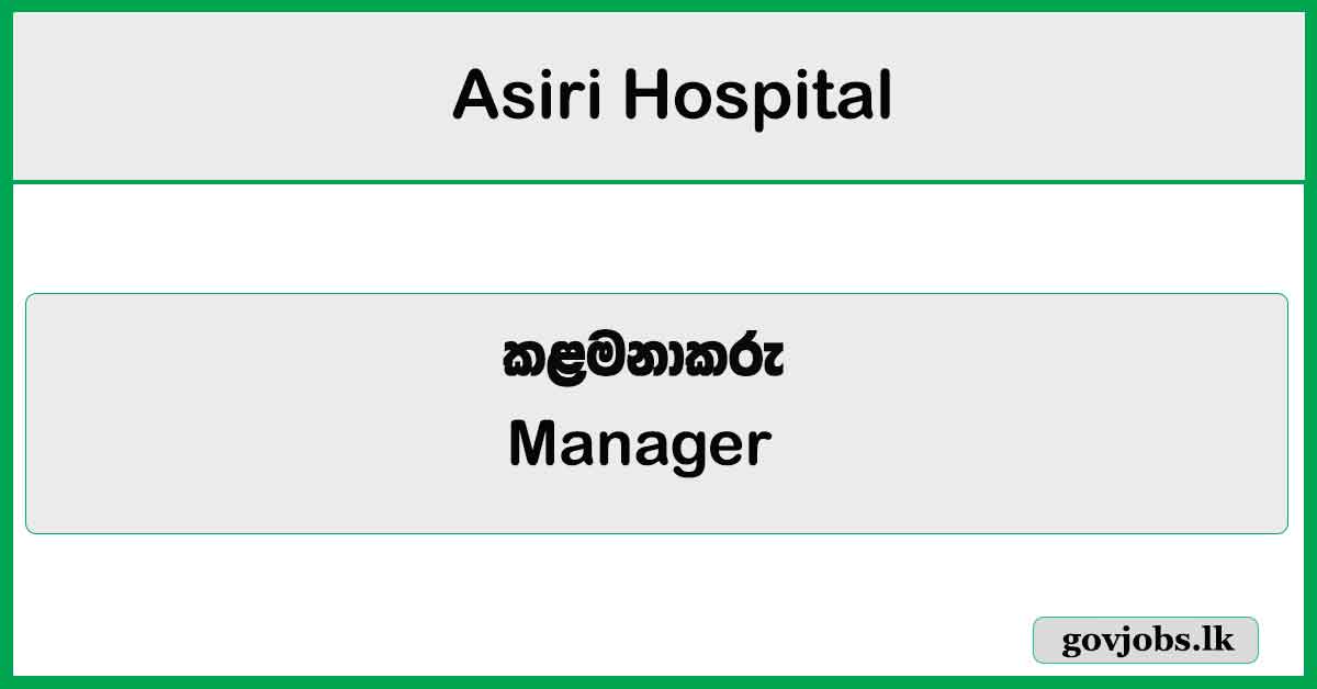 Manager – Asiri Hospital Holdings PLC Job Vacancies 2025