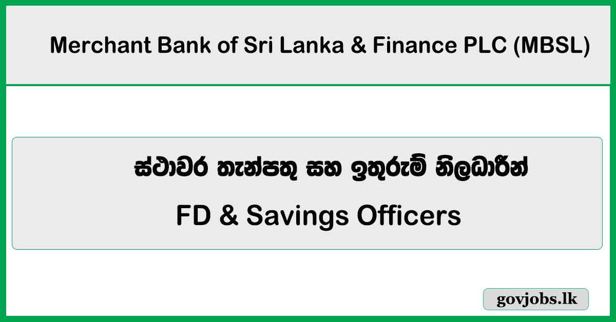 FD & Savings Officers (Staff Assistant | Junior Executive | Executive Grades) - Merchant Bank of Sri Lanka & Finance PLC Job Vacancies 2026