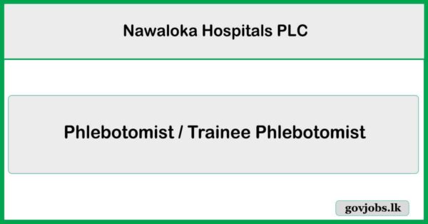 Phlebotomist / Trainee Phlebotomist - Nawaloka Hospitals PLC Job Vacancies 2025